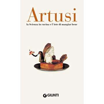 Artusi. La scienza in cucina e l'arte di mangiar bene (Italian Edition) - Discover Timeless Italian ...