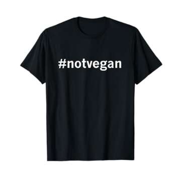 Not Vegan T Shirt T-Shirt - Stylish, Comfortable, and Distinctive Fashion Statement