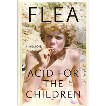 Acid for the Children: A Memoir by Flea - A Raw Journey through Life and Music