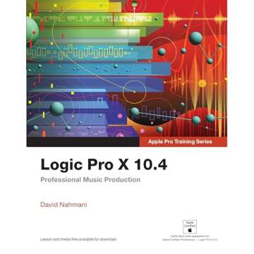 Logic Pro X 10.4 - Comprehensive Apple Pro Training Guide for Music Production
