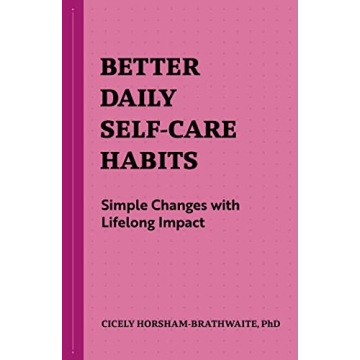 Better Daily Self-Care Habits: Simple Changes with Lifelong Impact (Better Daily Habits)