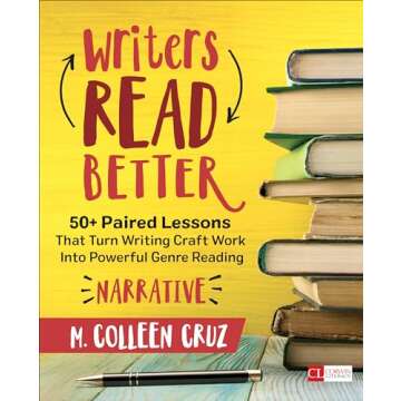 Writers Read Better: Narrative: 50+ Paired Lessons That Turn Writing Craft Work Into Powerful Genre ...