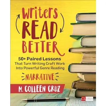 Writers Read Better: Narrative: 50+ Paired Lessons That Turn Writing Craft Work Into Powerful Genre ...