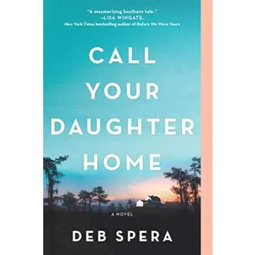 Call Your Daughter Home: A Novel of Southern Women’s Strength and Friendship