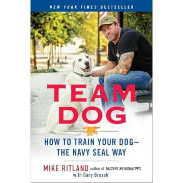 Team Dog: The Navy SEAL Approach to Effective Dog Training