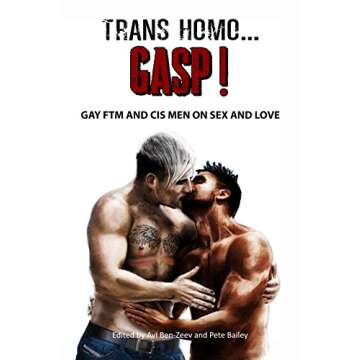 Trans Homo...GASP!: Gay FTM and Cis Men on Sex and Love - An Insightful Exploration of LGBTQ+ Relati...