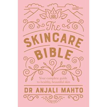 The Skincare Bible: Your No-Nonsense Guide to Great Skin