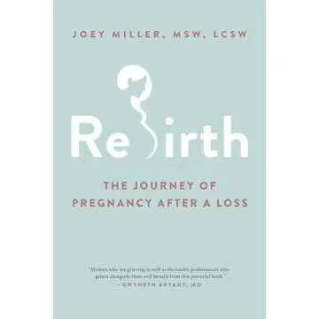 Rebirth: The Journey of Pregnancy After a Loss - A Healing Companion