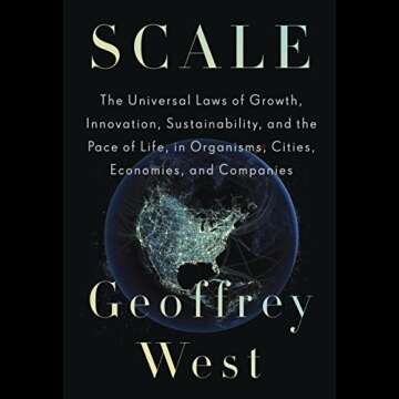 Scale: The Universal Laws of Growth, Innovation, Sustainability, and the Pace of Life
