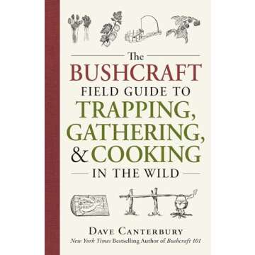 The Bushcraft Field Guide to Trapping, Gathering, and Cooking in the Wild (Bushcraft Survival Skills...