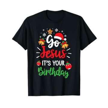 Go Jesus It's Your Birthday Holiday T-Shirt - Fun Christmas Gift