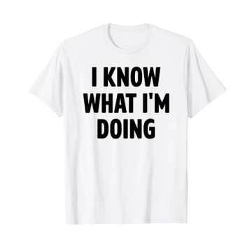I Know What I'm Doing Funny White Lie Party T-Shirt