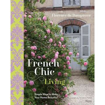French Chic Living: Simple Ways to Make Your Home Beautiful