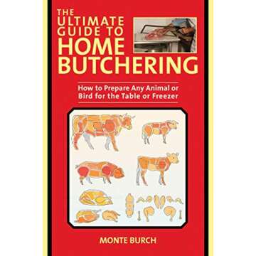 The Ultimate Guide to Home Butchering: How to Prepare Any Animal or Bird for the Table or Freezer
