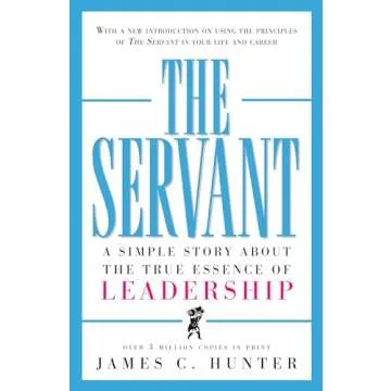 The Servant: A Simple Story About the True Essence of Leadership
