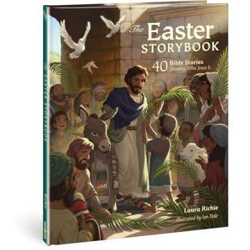 The Easter Storybook: 40 Bible Stories Showing Who Jesus Is