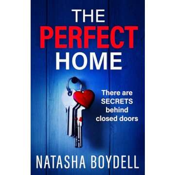 The Perfect Home: A relentlessly gripping psychological thriller from BESTSELLING AUTHOR Natasha Boy...