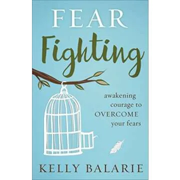 Fear Fighting: Awakening Courage to Overcome Your Fears