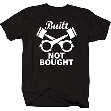 Built Not Bought Mechanic Pistons Engine Custom T Shirt - Large