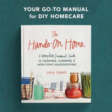 The Hands-On Home: A Seasonal Guide to Cooking, Preserving & Natural Homekeeping