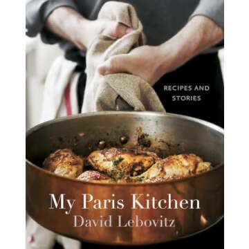 My Paris Kitchen: Recipes and Stories [A Cookbook]