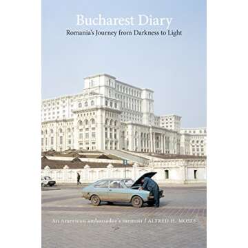 Bucharest Diary: Romania's Journey from Darkness to Light - A Captivating Memoir