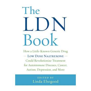 The LDN Book: How a Little-Known Generic Drug — Low Dose Naltrexone — Could Revolutionize Treatm...