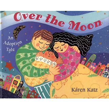 Over the Moon: Joyful Adoption Story for Young Readers