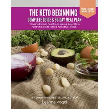 The Keto Beginning: Creating lifelong health and lasting weight loss with whole food-based nutrition...