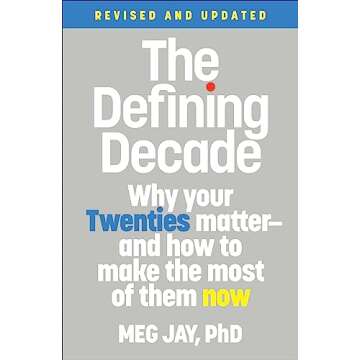 The Defining Decade: Why Your Twenties Matter--And How to Make the Most of Them Now
