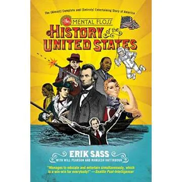 The Mental Floss History of the United States: The (Almost) Complete and (Entirely) Entertaining Sto...