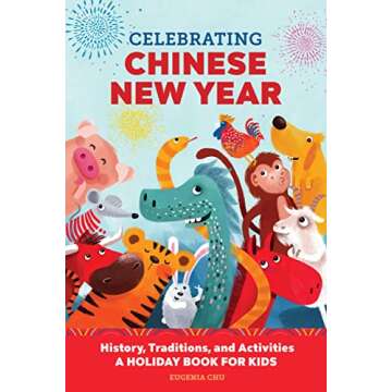 Celebrating Chinese New Year: History, Traditions, and Activities – A Holiday Book for Kids (Holid...