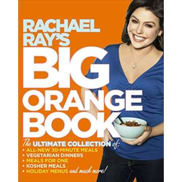 Rachael Ray's Big Orange Book: Her Biggest Ever Collection of All-New 30-Minute Meals Plus Kosher Me...