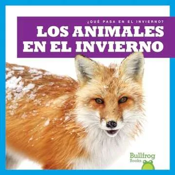 Los animales en el invierno (Animals in Winter) (Bullfrog Books: Spanish Edition) (¿Qué pasa en el...