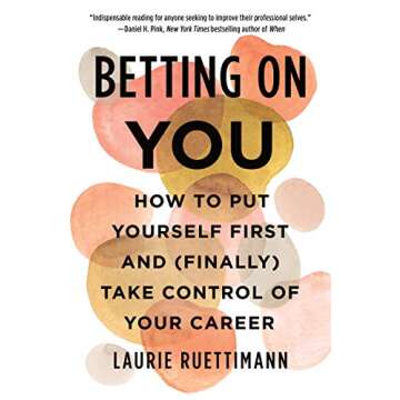 Betting on You: How to Put Yourself First and (Finally) Take Control of Your Career