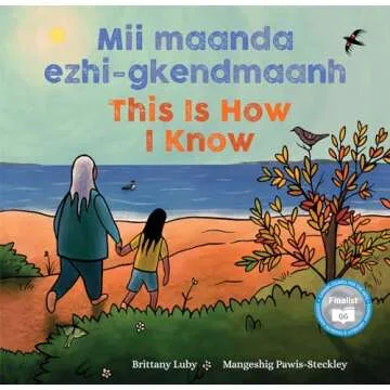 Mii maanda ezhi-gkendmaanh / This Is How I Know: A Bilingual Book on Seasons