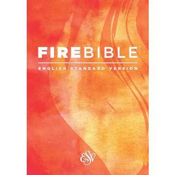 ESV Fire Bible (Softcover): English Standard Version - A Dynamic Study Experience for Faithful Livin...