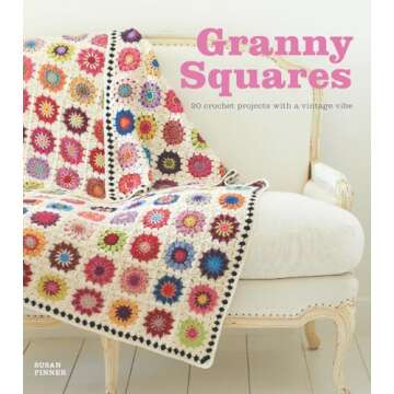 Granny Squares: 20 Crochet Projects With a Vintage Vibe