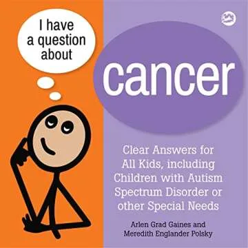 I Have a Question about Cancer: A Guide for Kids with Special Needs