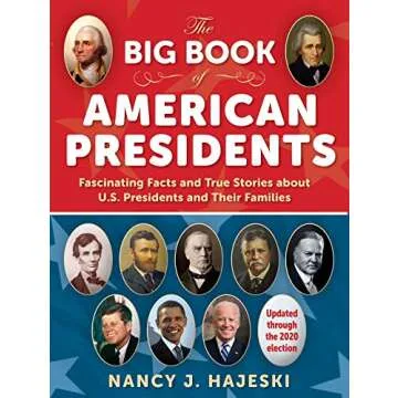 The Big Book of American Presidents: Fascinating Facts and True Stories about U.S. Presidents and Th...