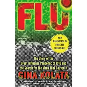 Flu: The Story Of The Great Influenza Pandemic of 1918 and the Search for the Virus that Caused It