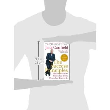 The Success Principles(TM) - 10th Anniversary Edition: How to Get from Where You Are to Where You Want to Be