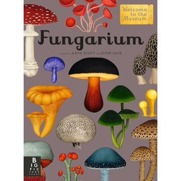 Fungarium: Welcome to the Museum - A Stunning Fungi Book