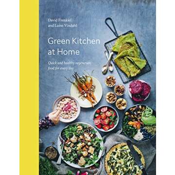 Green Kitchen at Home: Quick and Healthy Vegetarian Food for Every Day