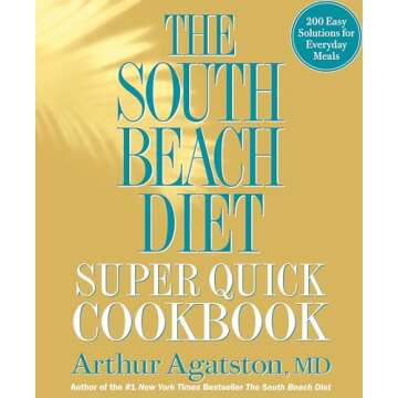 The South Beach Diet Super Quick Cookbook: 200 Easy Solutions for Everyday Meals