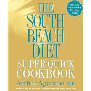 The South Beach Diet Super Quick Cookbook: 200 Easy Solutions for Everyday Meals