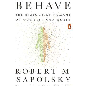 Behave: The Biology of Humans at Our Best and Worst - A Deep Dive