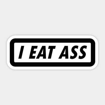 I Eat Ass Novelty Bumper 001 - Creative Car Vinyl Sticker for Bold Humors