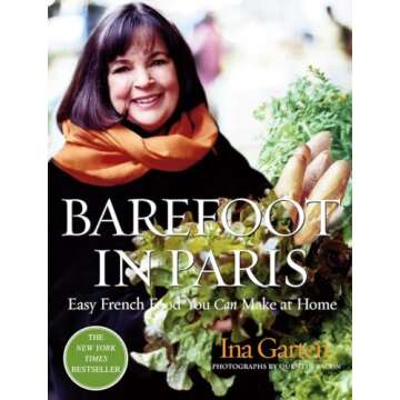Barefoot in Paris Easy French Recipes for Home Cooks