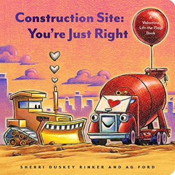 Construction Site: You're Just Right: A Valentine Lift-the-Flap Book for Toddlers